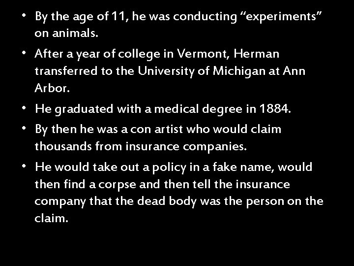  • By the age of 11, he was conducting “experiments” on animals. •