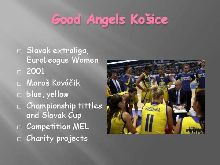 Good Angels Košice � � � � Slovak extraliga, Euro. League Women 2001 Maroš