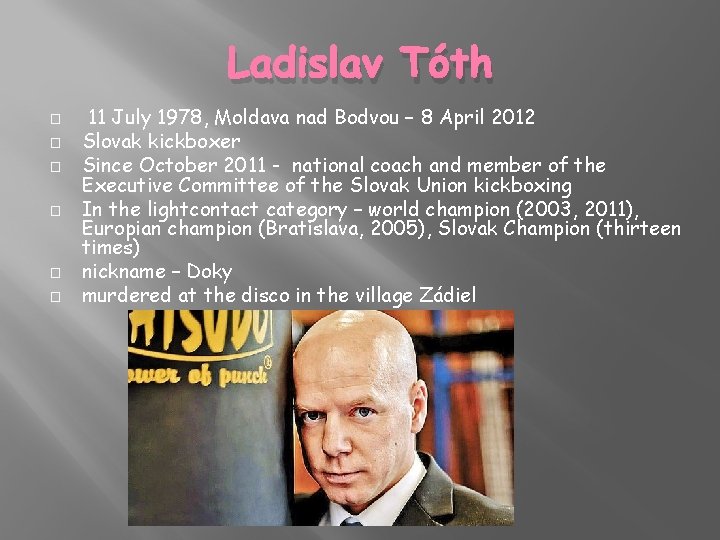 Ladislav Tóth � � � 11 July 1978, Moldava nad Bodvou – 8 April