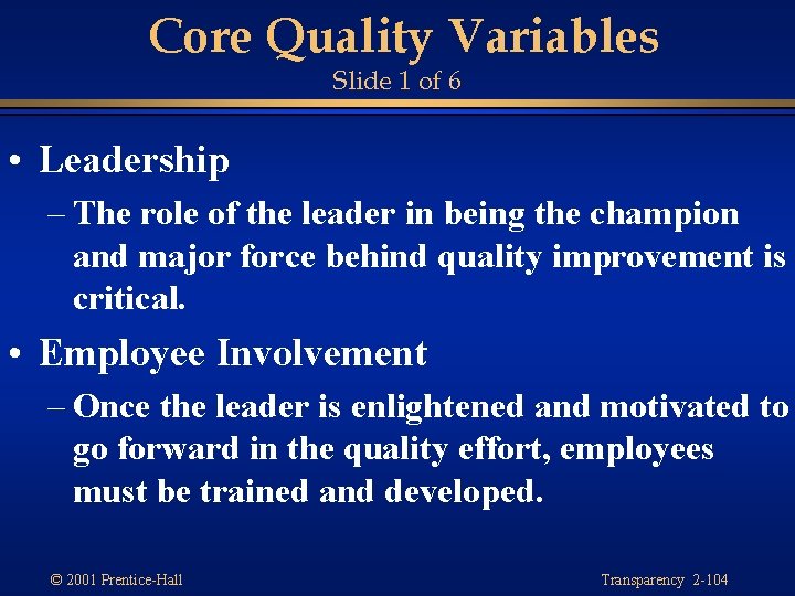 Core Quality Variables Slide 1 of 6 • Leadership – The role of the