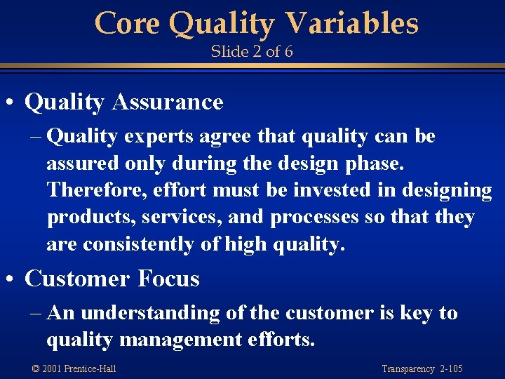 Core Quality Variables Slide 2 of 6 • Quality Assurance – Quality experts agree