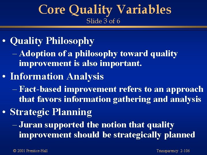 Core Quality Variables Slide 3 of 6 • Quality Philosophy – Adoption of a