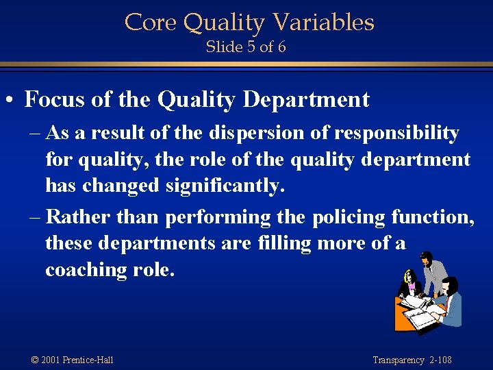 Core Quality Variables Slide 5 of 6 • Focus of the Quality Department –