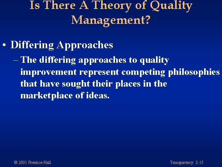 Is There A Theory of Quality Management? • Differing Approaches – The differing approaches