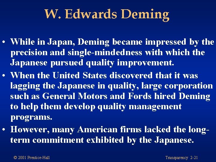 W. Edwards Deming • While in Japan, Deming became impressed by the precision and