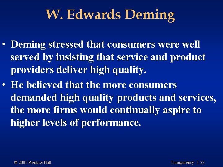 W. Edwards Deming • Deming stressed that consumers were well served by insisting that