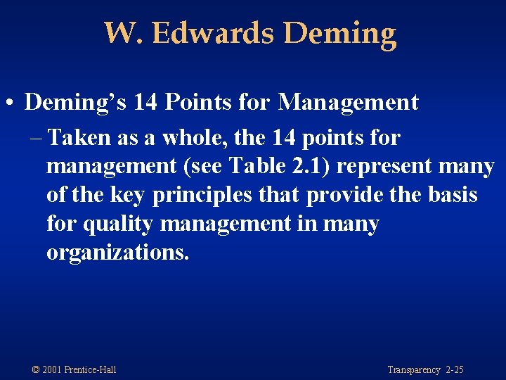 W. Edwards Deming • Deming’s 14 Points for Management – Taken as a whole,