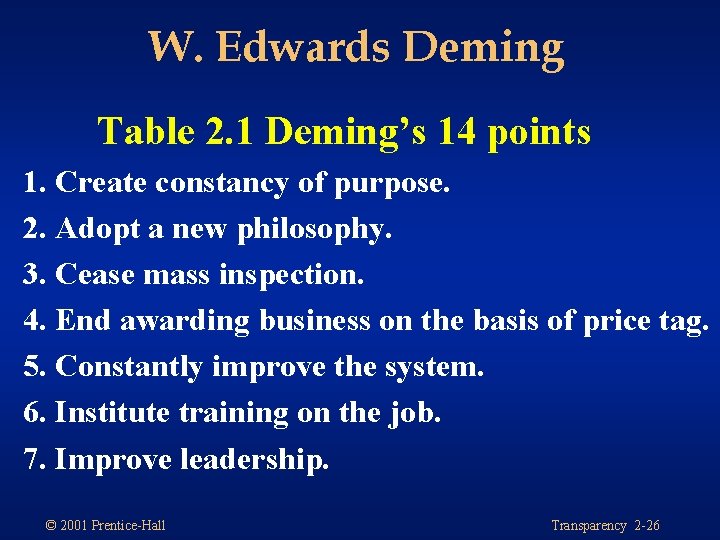 W. Edwards Deming Table 2. 1 Deming’s 14 points 1. Create constancy of purpose.