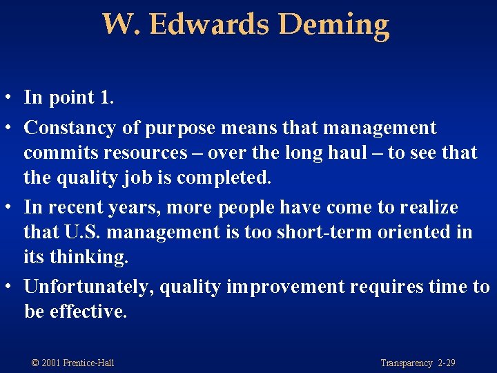 W. Edwards Deming • In point 1. • Constancy of purpose means that management