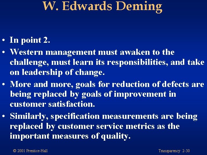 W. Edwards Deming • In point 2. • Western management must awaken to the