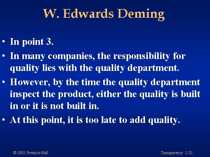 W. Edwards Deming • In point 3. • In many companies, the responsibility for