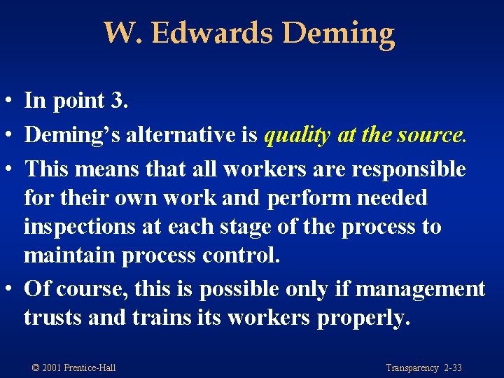W. Edwards Deming • In point 3. • Deming’s alternative is quality at the