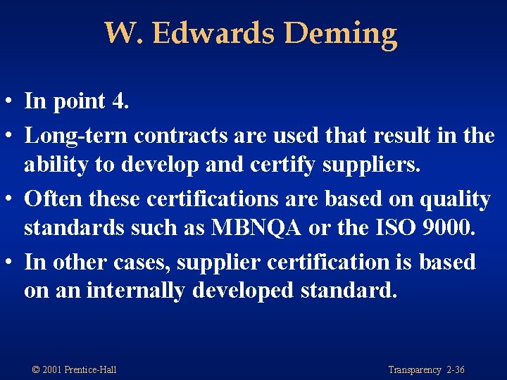 W. Edwards Deming • In point 4. • Long-tern contracts are used that result