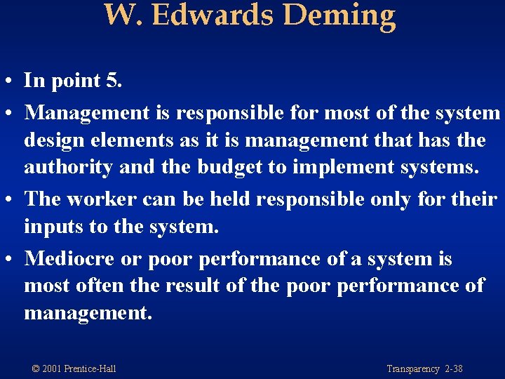 W. Edwards Deming • In point 5. • Management is responsible for most of