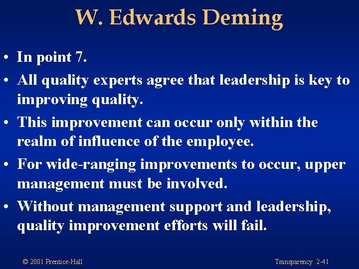 W. Edwards Deming • In point 7. • All quality experts agree that leadership