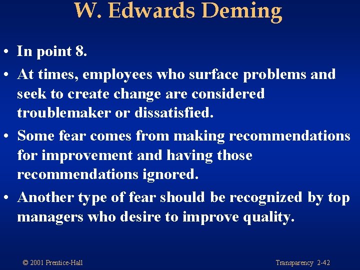 W. Edwards Deming • In point 8. • At times, employees who surface problems