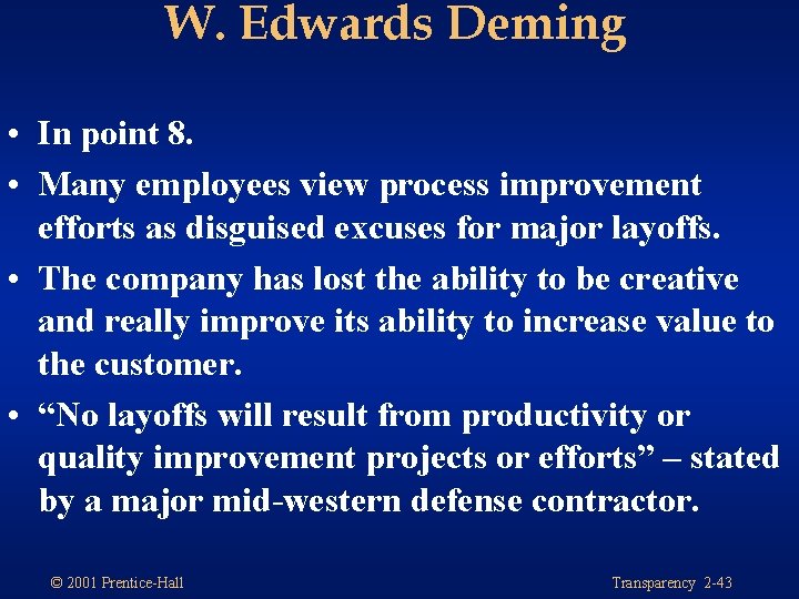 W. Edwards Deming • In point 8. • Many employees view process improvement efforts