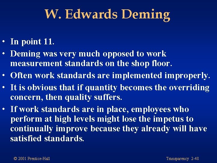 W. Edwards Deming • In point 11. • Deming was very much opposed to