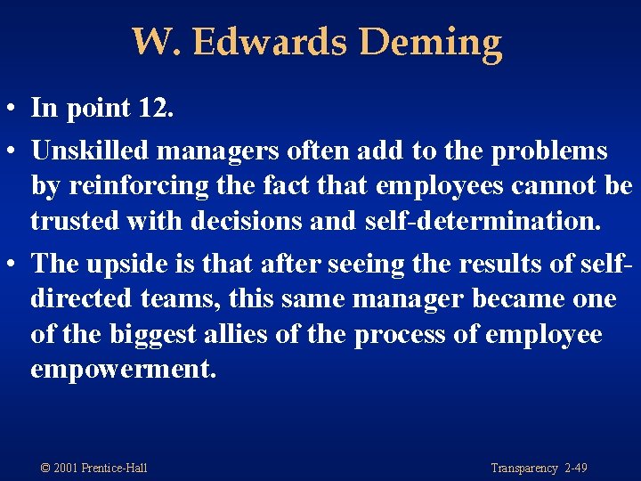 W. Edwards Deming • In point 12. • Unskilled managers often add to the