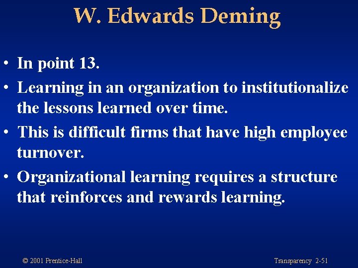 W. Edwards Deming • In point 13. • Learning in an organization to institutionalize