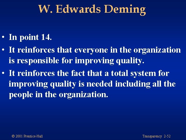 W. Edwards Deming • In point 14. • It reinforces that everyone in the