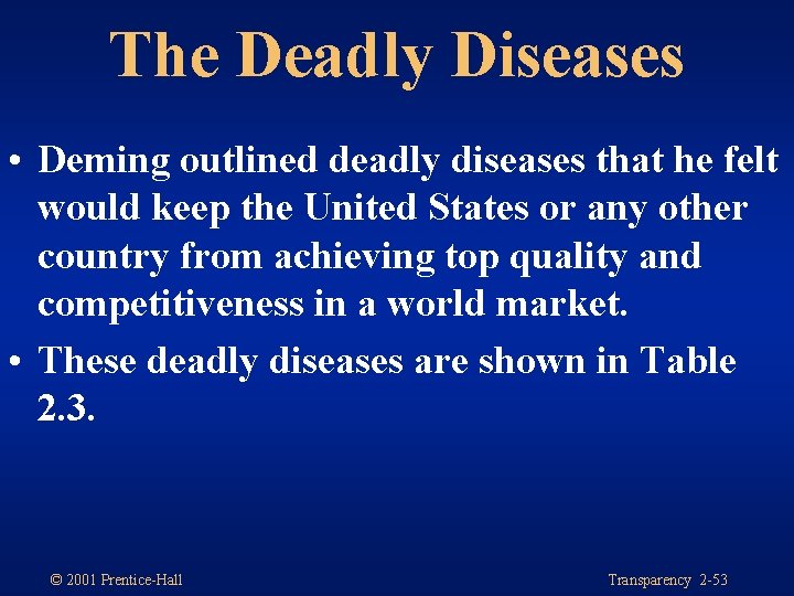 The Deadly Diseases • Deming outlined deadly diseases that he felt would keep the