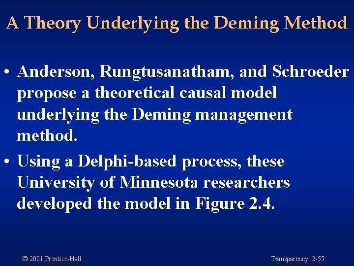 A Theory Underlying the Deming Method • Anderson, Rungtusanatham, and Schroeder propose a theoretical