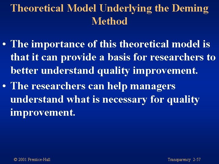 Theoretical Model Underlying the Deming Method • The importance of this theoretical model is