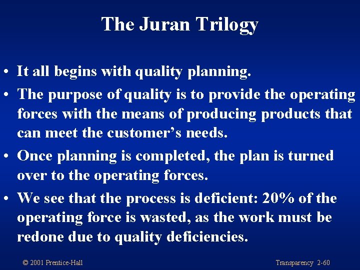 The Juran Trilogy • It all begins with quality planning. • The purpose of
