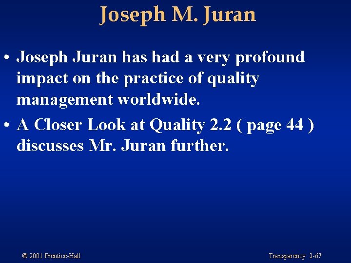 Joseph M. Juran • Joseph Juran has had a very profound impact on the