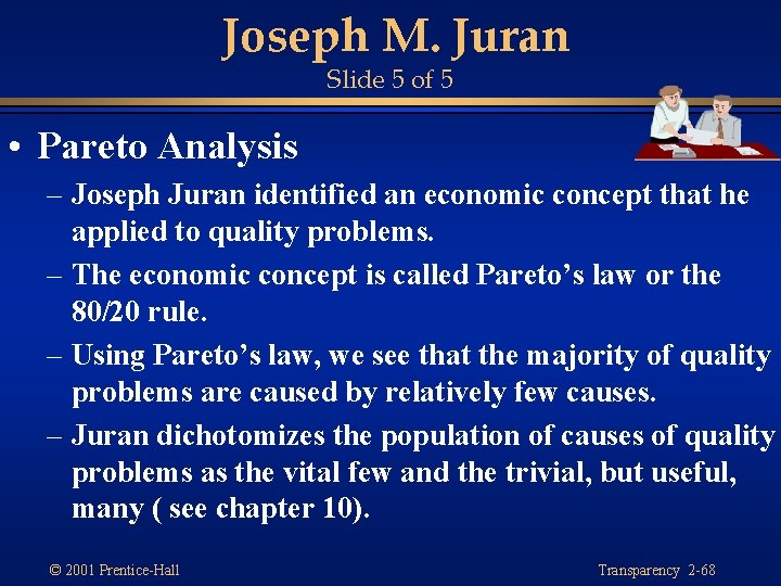 Joseph M. Juran Slide 5 of 5 • Pareto Analysis – Joseph Juran identified