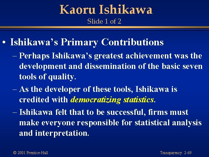 Kaoru Ishikawa Slide 1 of 2 • Ishikawa’s Primary Contributions – Perhaps Ishikawa’s greatest