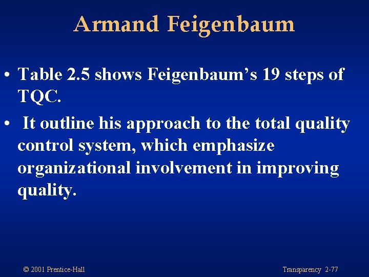 Armand Feigenbaum • Table 2. 5 shows Feigenbaum’s 19 steps of TQC. • It