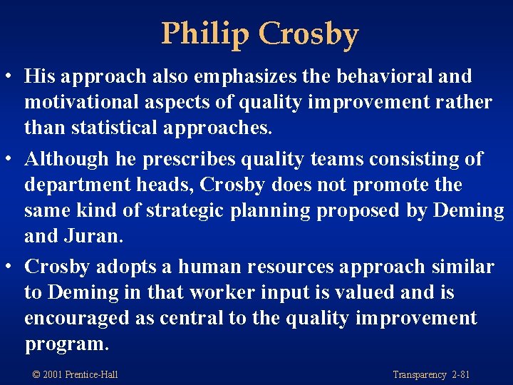 Philip Crosby • His approach also emphasizes the behavioral and motivational aspects of quality