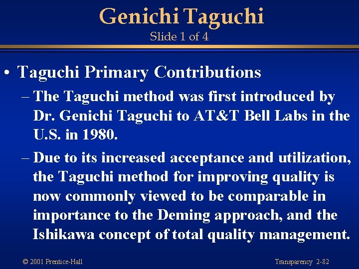 Genichi Taguchi Slide 1 of 4 • Taguchi Primary Contributions – The Taguchi method