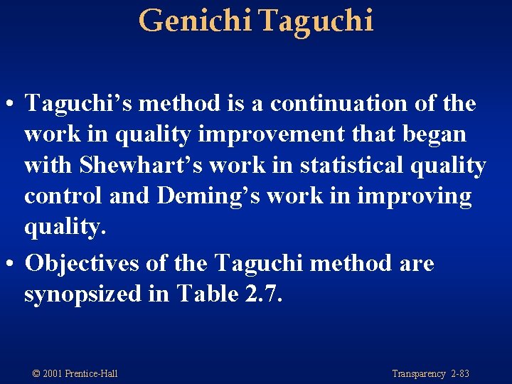 Genichi Taguchi • Taguchi’s method is a continuation of the work in quality improvement