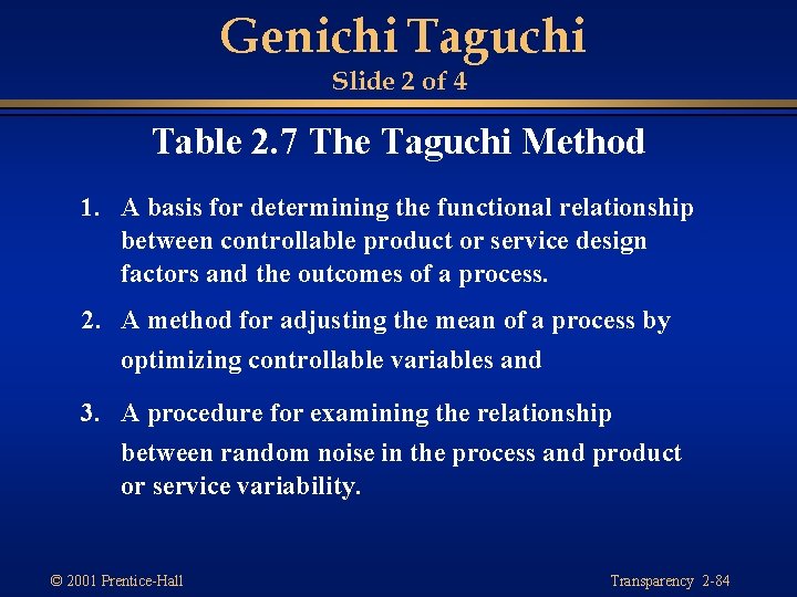 Genichi Taguchi Slide 2 of 4 Table 2. 7 The Taguchi Method 1. A
