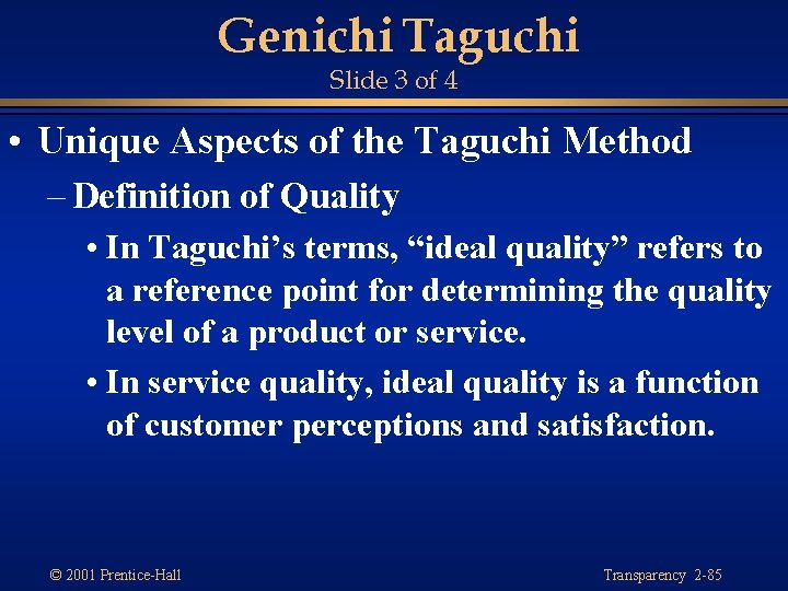 Genichi Taguchi Slide 3 of 4 • Unique Aspects of the Taguchi Method –