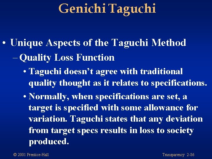 Genichi Taguchi • Unique Aspects of the Taguchi Method – Quality Loss Function •