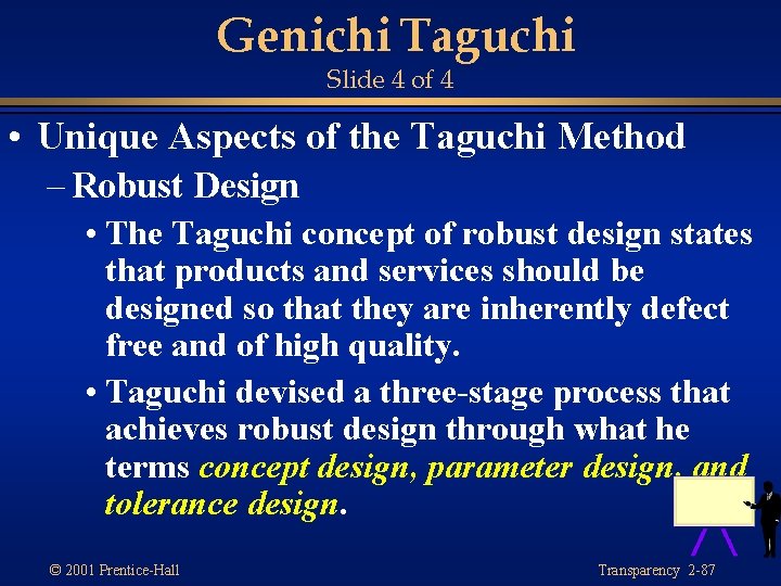 Genichi Taguchi Slide 4 of 4 • Unique Aspects of the Taguchi Method –
