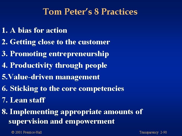 Tom Peter’s 8 Practices 1. A bias for action 2. Getting close to the