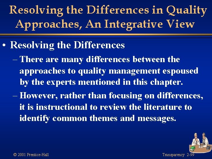 Resolving the Differences in Quality Approaches, An Integrative View • Resolving the Differences –