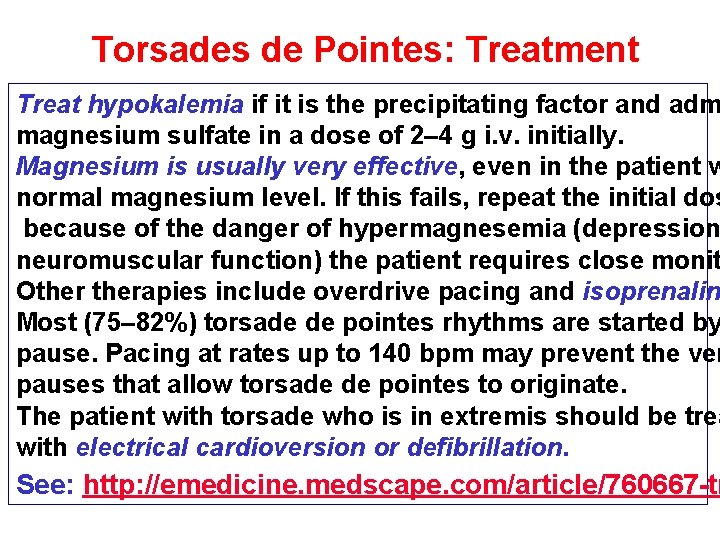 Torsades de Pointes: Treatment Treat hypokalemia if it is the precipitating factor and adm