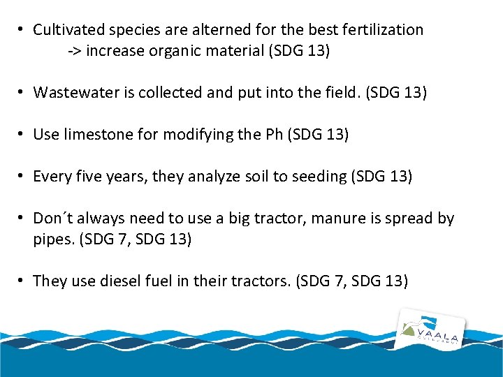  • Cultivated species are alterned for the best fertilization -> increase organic material