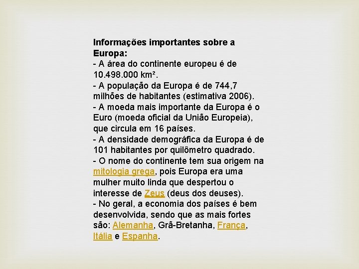 Informações importantes sobre a Europa: - A área do continente europeu é de 10.