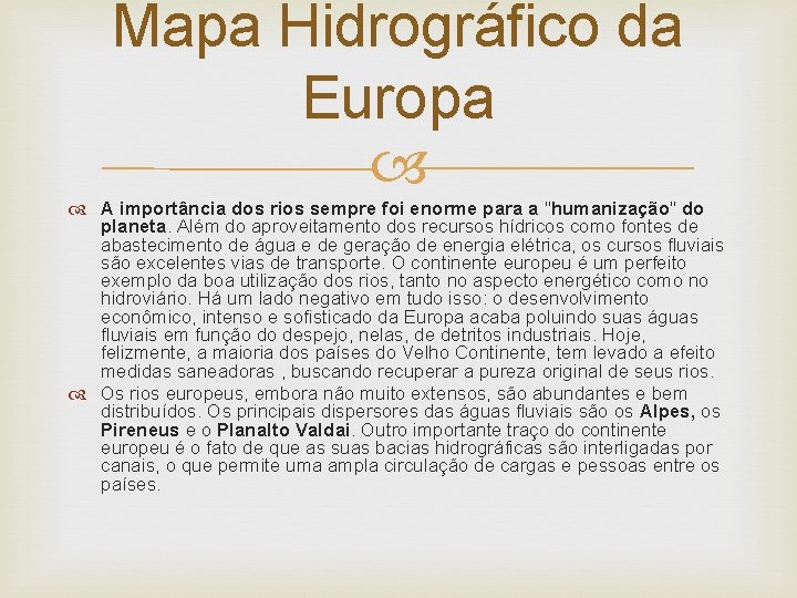 Mapa Hidrográfico da Europa A importância dos rios sempre foi enorme para a "humanização"