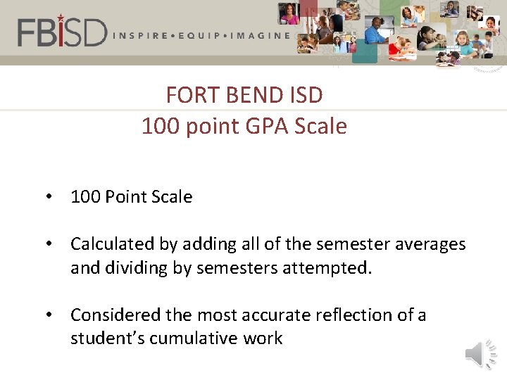 FORT BEND ISD 100 point GPA Scale • 100 Point Scale • Calculated by