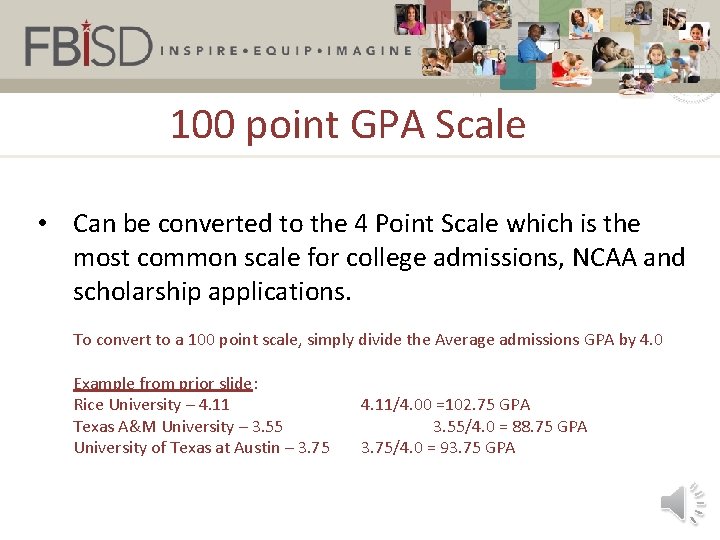 100 point GPA Scale • Can be converted to the 4 Point Scale which