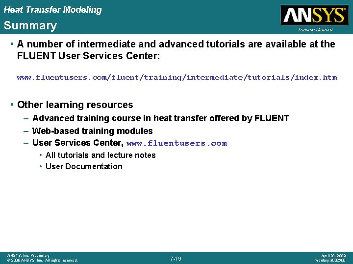 Heat Transfer Modeling Summary Training Manual • A number of intermediate and advanced tutorials