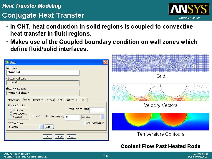 Heat Transfer Modeling Conjugate Heat Transfer Training Manual • In CHT, heat conduction in